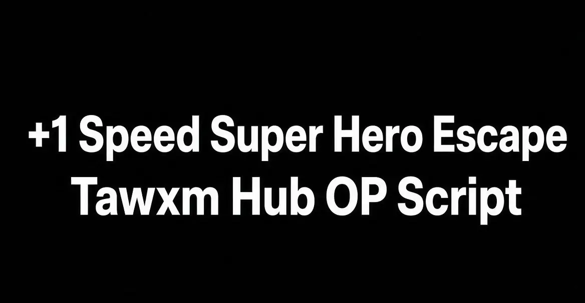 +1 Speed Super Hero Escape Script | Tawxm Hub