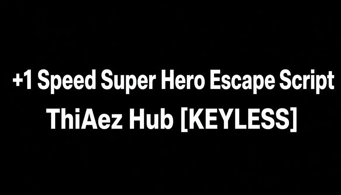 +1 Speed Super Hero Escape Scripts Scripts